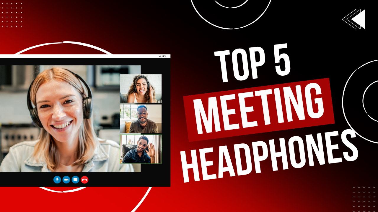 A visually appealing graphic featuring a woman wearing headphones during a virtual meeting, along with three other participants on a video call. The bold text reads "Top 5 Meeting Headphones" on a red and black modern background.